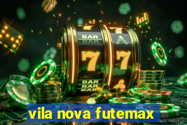 vila nova futemax